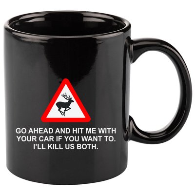Espresso Future Roadkill Go Ahead And Hit Me With Your Car If You Want To ILl K 11oz C Handle Ceramic Mug
