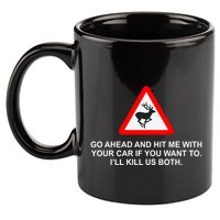 Espresso Future Roadkill Go Ahead And Hit Me With Your Car If You Want To ILl K 11oz C Handle Ceramic Mug