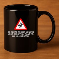 Espresso Future Roadkill Go Ahead And Hit Me With Your Car If You Want To ILl K 11oz C Handle Ceramic Mug