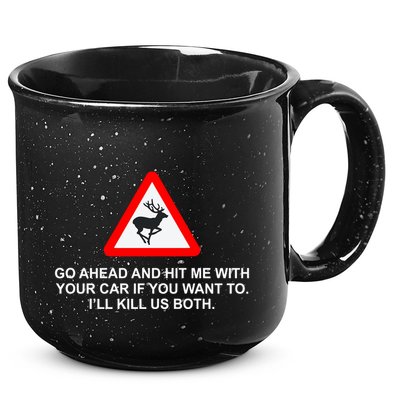 Espresso Future Roadkill Go Ahead And Hit Me With Your Car If You Want To ILl K 15oz Campfire Ceramic Mug