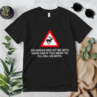Espresso Future Roadkill Go Ahead And Hit Me With Your Car If You Want To ILl K Premium T-Shirt