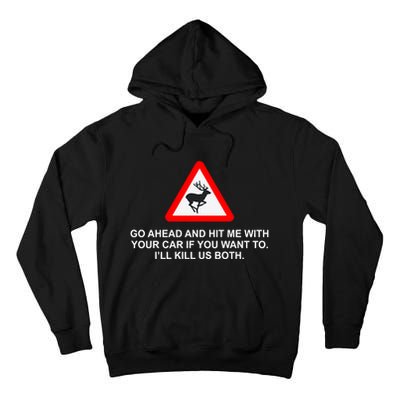 Espresso Future Roadkill Go Ahead And Hit Me With Your Car If You Want To ILl K Tall Hoodie