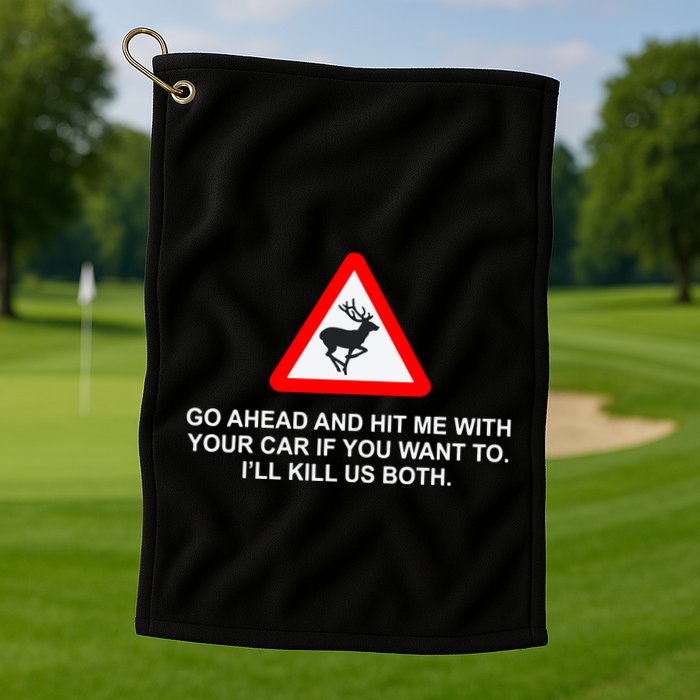 Espresso Future Roadkill Go Ahead And Hit Me With Your Car If You Want To ILl K Golf Towel