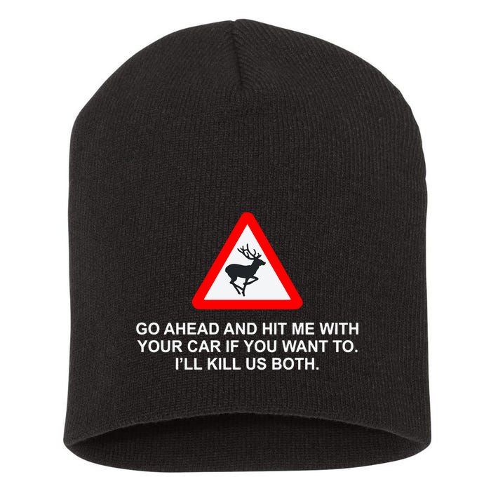 Espresso Future Roadkill Go Ahead And Hit Me With Your Car If You Want To ILl K Short Acrylic Beanie