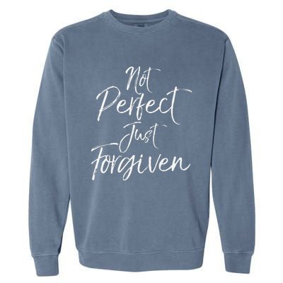 Evangelism Forgiveness Salvation Not Perfect Just Forgiven Garment-Dyed Sweatshirt