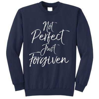 Evangelism Forgiveness Salvation Not Perfect Just Forgiven Sweatshirt