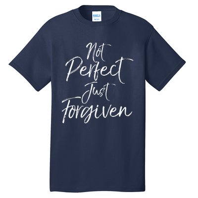 Evangelism Forgiveness Salvation Not Perfect Just Forgiven Tall T-Shirt