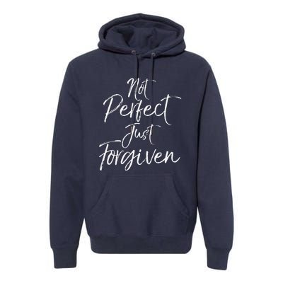 Evangelism Forgiveness Salvation Not Perfect Just Forgiven Premium Hoodie