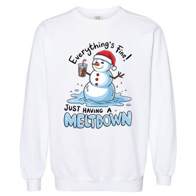 EverythingS Fine Snowman Meltdown Mental Health Christmas Garment-Dyed Sweatshirt