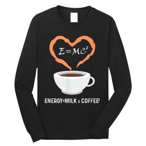 E=MC2 Funny Science Coffee Energy Milk Coffee Science Long Sleeve Shirt