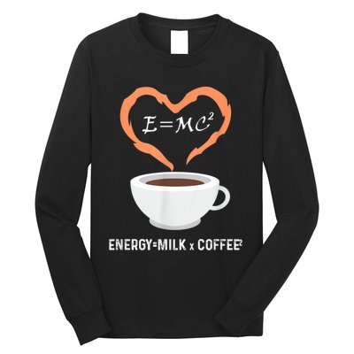 E=MC2 Funny Science Coffee Energy Milk Coffee Science Long Sleeve Shirt