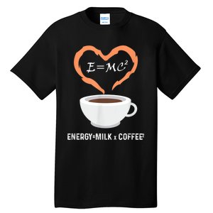 E=MC2 Funny Science Coffee Energy Milk Coffee Science Tall T-Shirt