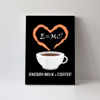 E=MC2 Funny Science Coffee Energy Milk Coffee Science Canvas