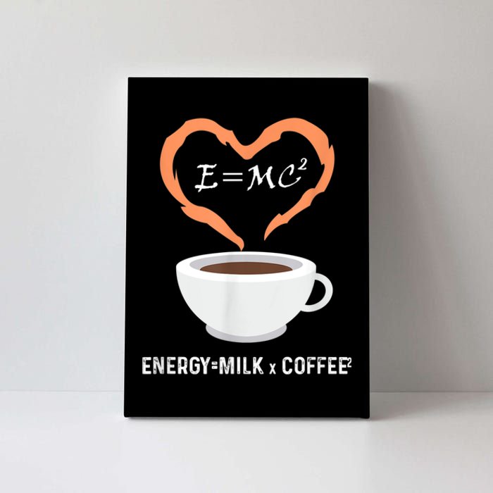 E=MC2 Funny Science Coffee Energy Milk Coffee Science Canvas