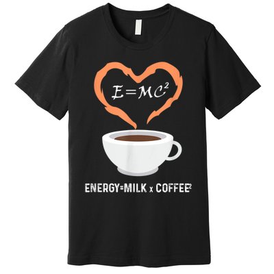 E=MC2 Funny Science Coffee Energy Milk Coffee Science Premium T-Shirt