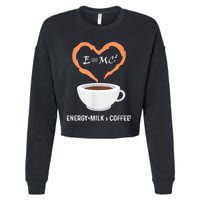 E=MC2 Funny Science Coffee Energy Milk Coffee Science Cropped Pullover Crew