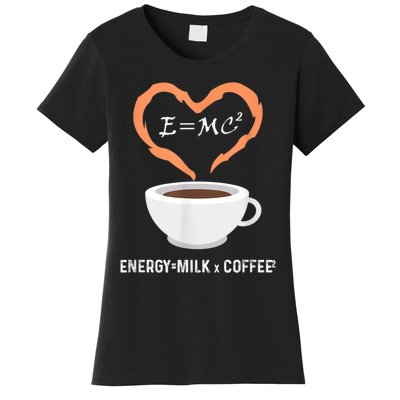 E=MC2 Funny Science Coffee Energy Milk Coffee Science Women's T-Shirt