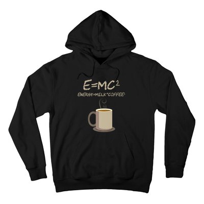 E=MC2 Funny Science Coffee Energy Milk Coffee Gift Hoodie