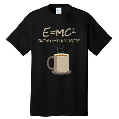 E=MC2 Funny Science Coffee Energy Milk Coffee Gift Tall T-Shirt