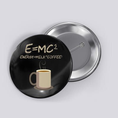 E=MC2 Funny Science Coffee Energy Milk Coffee Gift Button