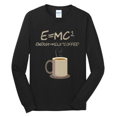 E=MC2 Funny Science Coffee Energy Milk Coffee Gift Tall Long Sleeve T-Shirt