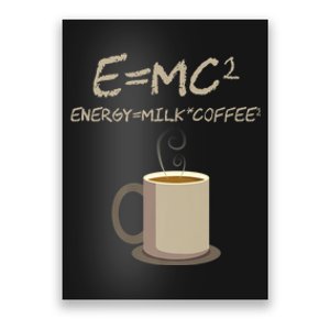 E=MC2 Funny Science Coffee Energy Milk Coffee Gift Poster