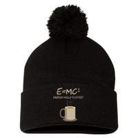 E=MC2 Funny Science Coffee Energy Milk Coffee Gift Pom Pom 12in Knit Beanie