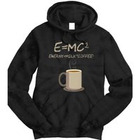 E=MC2 Funny Science Coffee Energy Milk Coffee Gift Tie Dye Hoodie