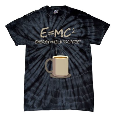 E=MC2 Funny Science Coffee Energy Milk Coffee Gift Tie-Dye T-Shirt