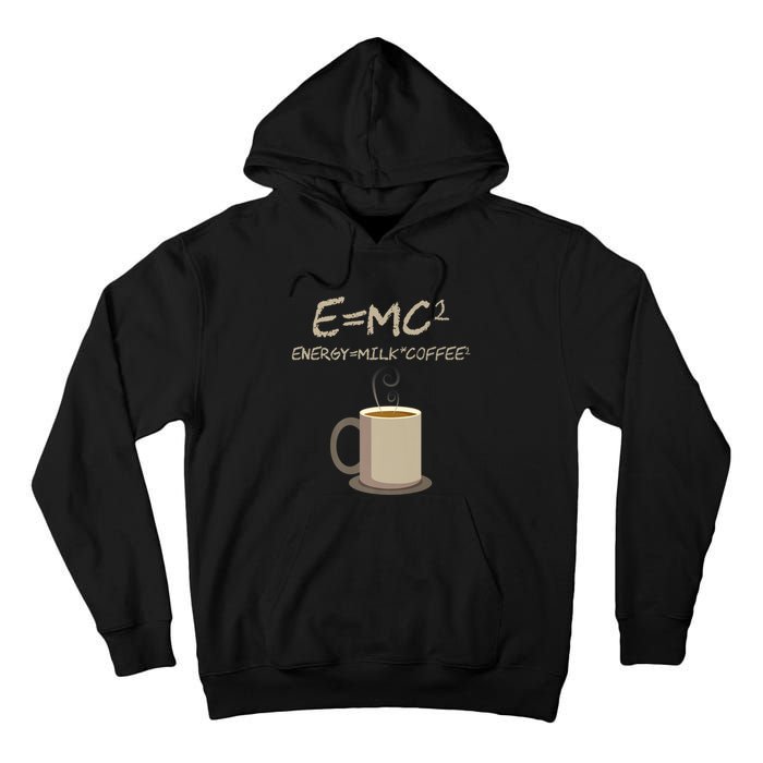 E=MC2 Funny Science Coffee Energy Milk Coffee Gift Tall Hoodie