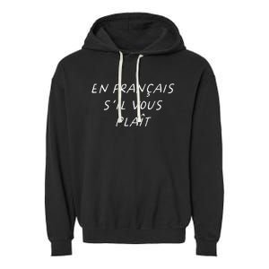 En Francais SIl Vous Plait French Teacher Back To School Garment-Dyed Fleece Hoodie