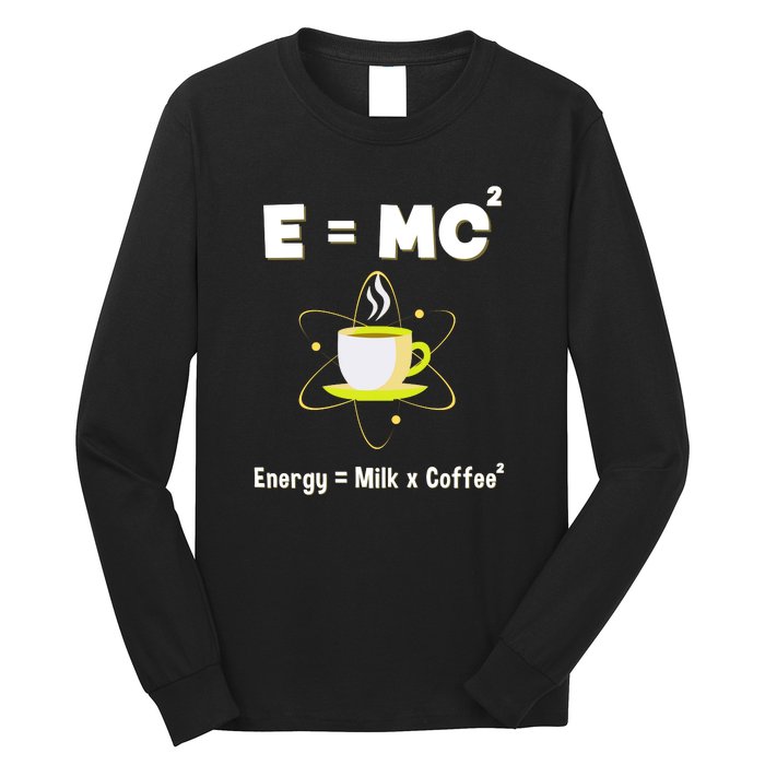 E=mc2 Funny Science Coffee Energy Milk Long Sleeve Shirt