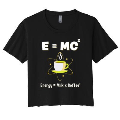 E=mc2 Funny Science Coffee Energy Milk Women's Crop Top Tee