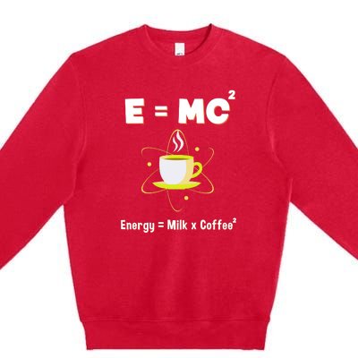 E=mc2 Funny Science Coffee Energy Milk Premium Crewneck Sweatshirt