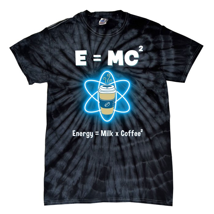 E=mc2 Funny Science Coffee Energy Milk Tie-Dye T-Shirt