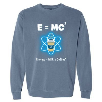 E=mc2 Funny Science Coffee Energy Milk Garment-Dyed Sweatshirt