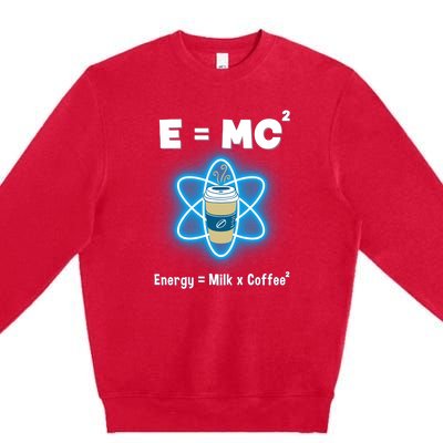 E=mc2 Funny Science Coffee Energy Milk Premium Crewneck Sweatshirt