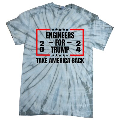 Engineers For Trump 2024 Take America Back Tie-Dye T-Shirt