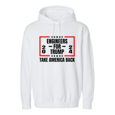 Engineers For Trump 2024 Take America Back Garment-Dyed Fleece Hoodie