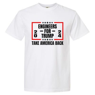 Engineers For Trump 2024 Take America Back Garment-Dyed Heavyweight T-Shirt