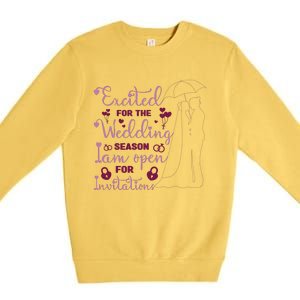 Excited For Wedding Season: Open For Invitations Premium Crewneck Sweatshirt