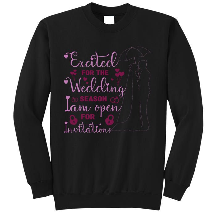 Excited For Wedding Season: Open For Invitations Sweatshirt