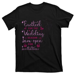 Excited For Wedding Season: Open For Invitations T-Shirt