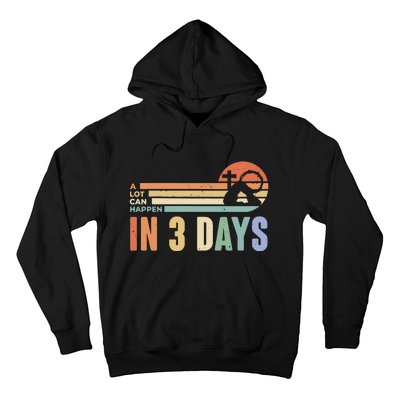 Easter Gift A Lot Can Happen In 3 Days Hoodie