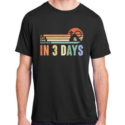 Easter Gift A Lot Can Happen In 3 Days Adult ChromaSoft Performance T-Shirt