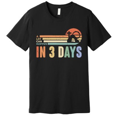 Easter Gift A Lot Can Happen In 3 Days Premium T-Shirt