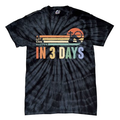 Easter Gift A Lot Can Happen In 3 Days Tie-Dye T-Shirt