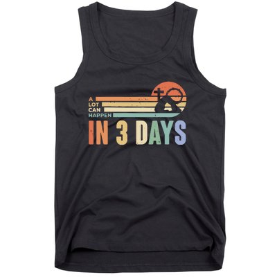 Easter Gift A Lot Can Happen In 3 Days Tank Top