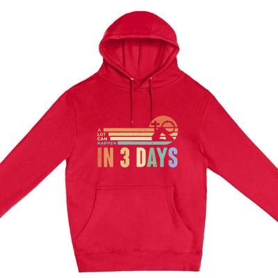 Easter Gift A Lot Can Happen In 3 Days Premium Pullover Hoodie