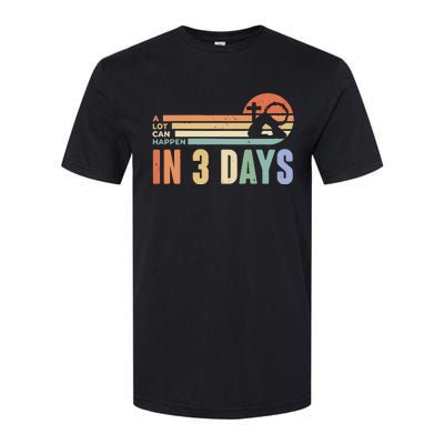 Easter Gift A Lot Can Happen In 3 Days Softstyle CVC T-Shirt